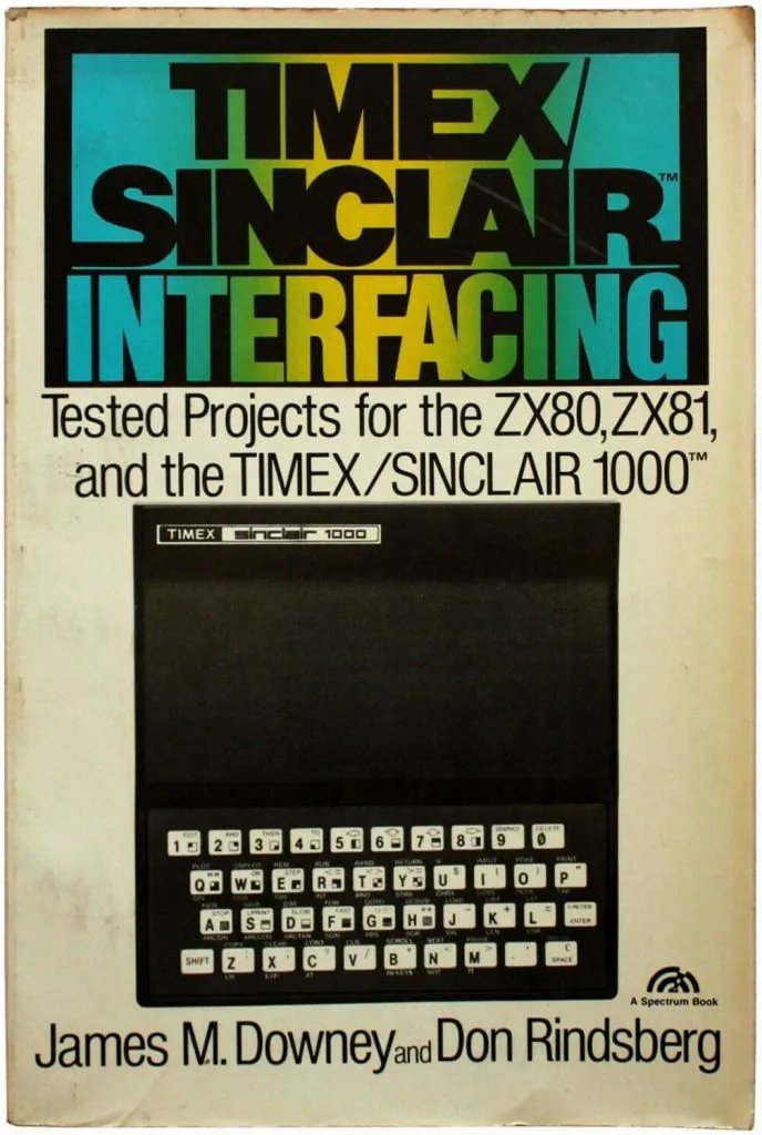 Timex/Sinclair Interfacing: Tested Projects for the ZX80, ZX81, and the  Timex/Sinclair 1000 – Timex/Sinclair Computers