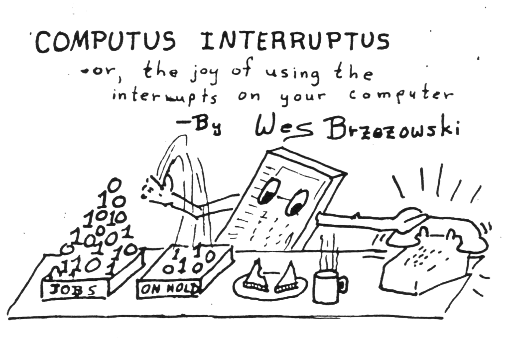 COMPUTUS INTERRUPTUS -or, the joy of using the interrupts on your computer -By Wes Brzozowski (cartoon of a computer juggling "JOBS" and "ON HOLD" boxes)
